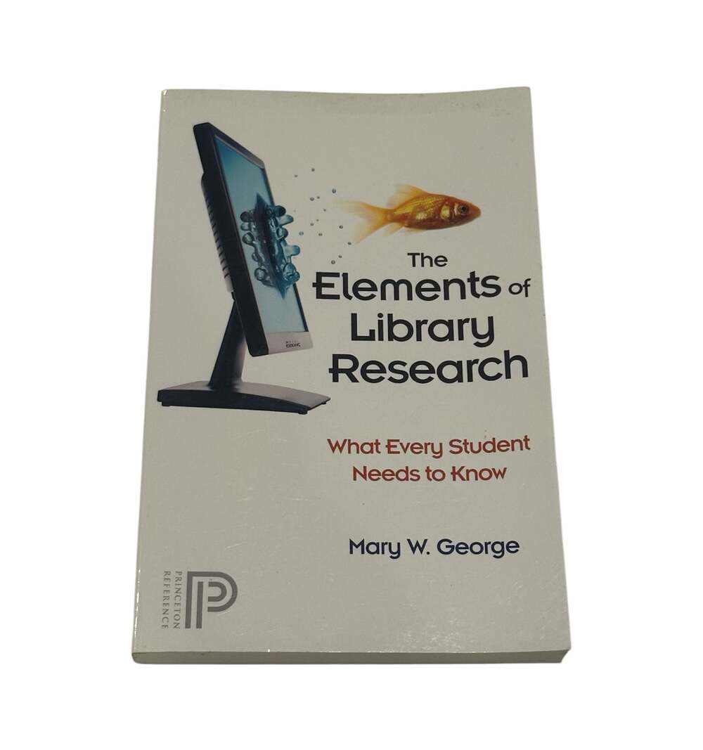 The Elements of Library Research : What Every Student Needs to Know by Mary W. G
